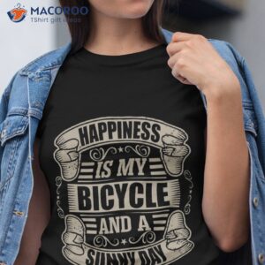 Happiness Is My Bicycle And Sunny Day Shirt