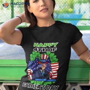 happy 4th fathers day head of state head of the world democracy leader 4th of july love america funny patricks day unisex t shirt tshirt 1
