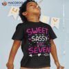 Happy 7th Birthday Sweet Sassy And Seven Girls 7 Years Old Shirt