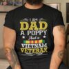 Happy Father Day Me I Am Dad A Poppy And Vietnam Veteran Shirt