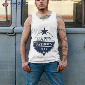 happy father s day unisex t shirt tank top 2