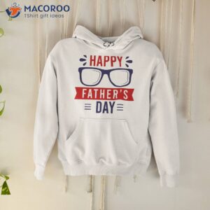 happy fathers day t shirt hoodie 1