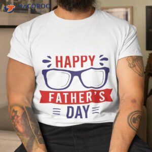 happy fathers day t shirt tshirt 1