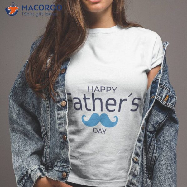 Happy Fathers Day  T-Shirt