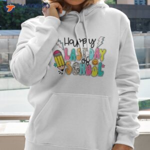 happy last day of school summer holiday shirt hoodie