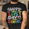 Happy Last Day Of School Teacher Student Shirt