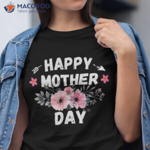 happy mother s day 2023 cute floral for mom grandma shirt tshirt