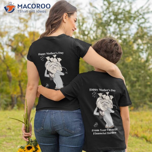 Happy Mother’s Day From Your Favorite Financial Burden T-Shirt