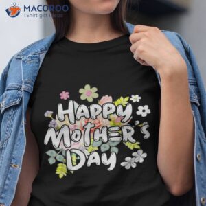 happy mothers day 2023 cute floral shirt tshirt