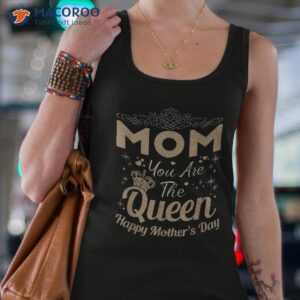 happy mothers day shirt mom you are the queen tank top 4