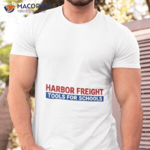 harbor freight tools for schools shirt tshirt