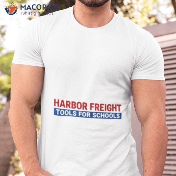 Harbor Freight Tools For Schools Shirt