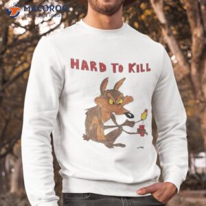 hard to kill shirt sweatshirt 1