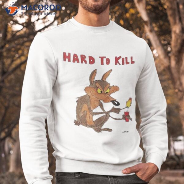 Hard To Kill Shirt