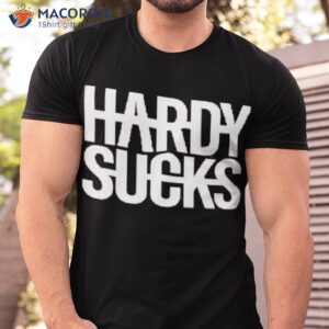 hardy merch hardy sucks shirt tshirt