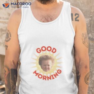 hasbulla good morning shirt tank top