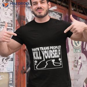 hate trans people kill yourself shirt tshirt 1