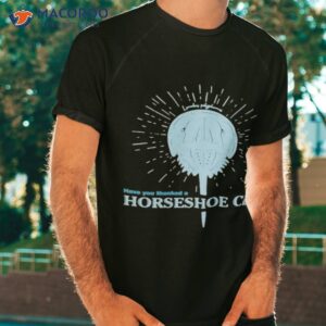 have you thanked a horseshoe crab today 2023 t shirt tshirt 1