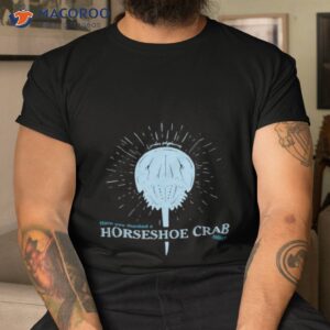 have you thanked a horseshoe crab today 2023 t shirt tshirt