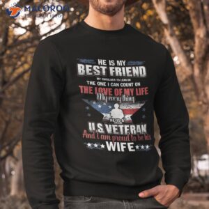 he is a us veteran and i m proud to be his wife shirt sweatshirt