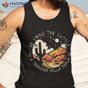 he owns the cattle on a thousand hills psalm 50 cute cactus shirt tank top 3