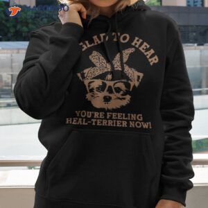 hear youre feeling healterrier now funny yorkshire terrier shirt hoodie 2