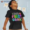 Hello First Grade Shirt Back To School Teachers Students