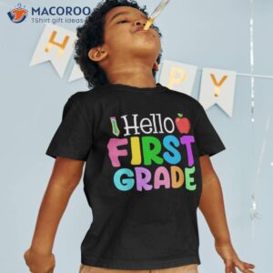 Hello First Grade Shirt Back To School Teachers Students