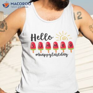 hello summer happy last day school teacher student shirt tank top 3