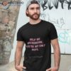 Help Me Microbiome You’re My Only Hope Deep Microbial Thoughts Shirt