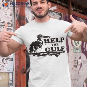 help the gulf shirt tshirt 1