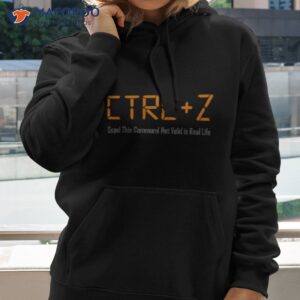 heylon undo ctrl z this command not valid in real life shirt hoodie