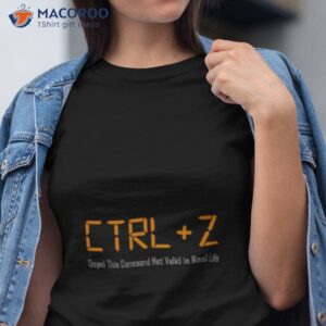 heylon undo ctrl z this command not valid in real life shirt tshirt