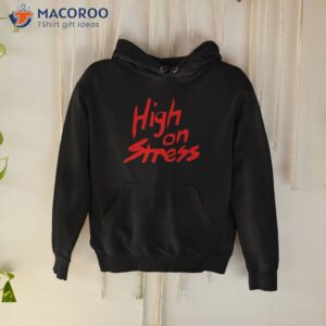 high on stress revenge of the nerds shirt hoodie