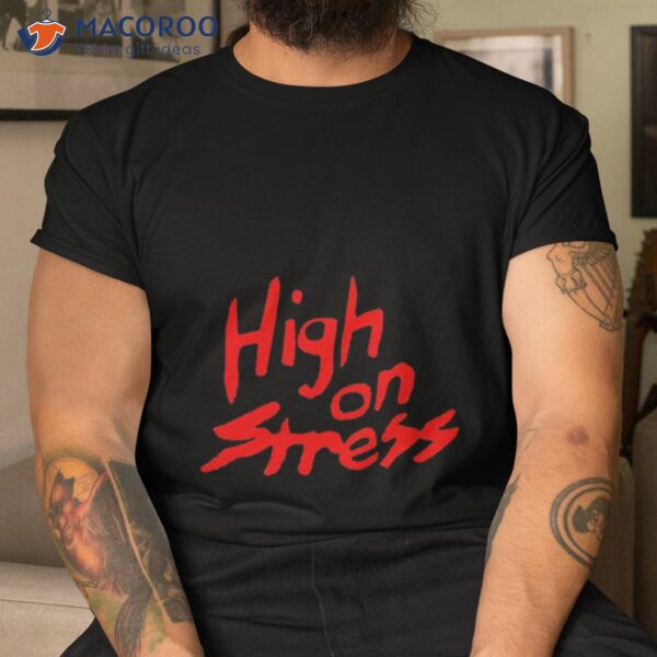 High On Stress Revenge Of The Nerds Shirt