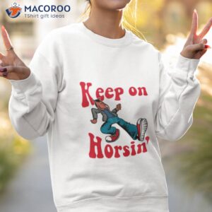 hiphop bojack horseman keep on horsin shirt sweatshirt 2