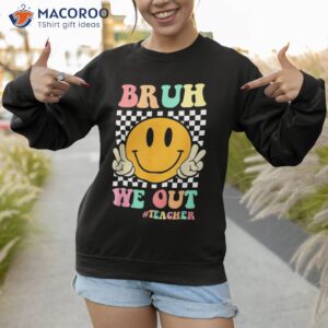 hippie bruh we out teachers kids summer last day of school shirt sweatshirt