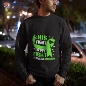 his fight is my fight scoliosis awareness shirt sweatshirt