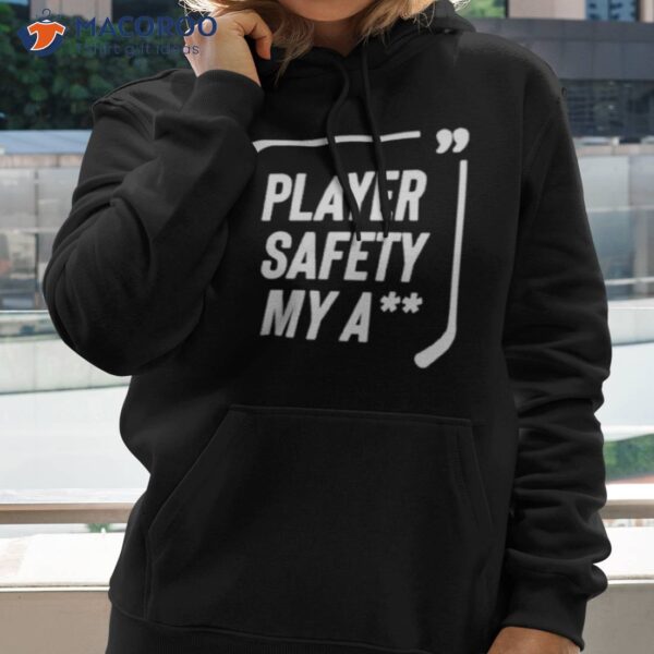 Hockey Player Safety My Ass Shirt