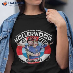 hollerwood on the high seas by elizabeth orndorff shirt tshirt