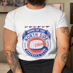 home of the north side baseball club shirt tshirt