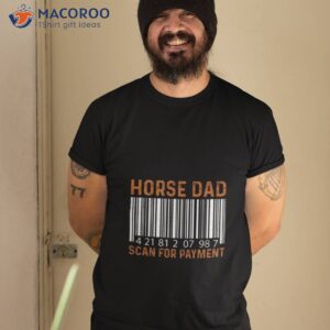 horse dad 42181207987 scan for payment shirt tshirt 2