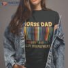 Horse Dad Scan For Payt Vintage Funny Fathers Day Shirt