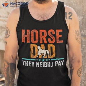 horse dad they neigh i pay father s day lover shirt tank top