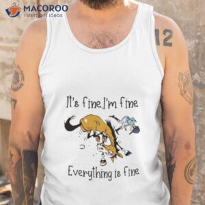 horse its fine im fine everything is fine shirt tank top