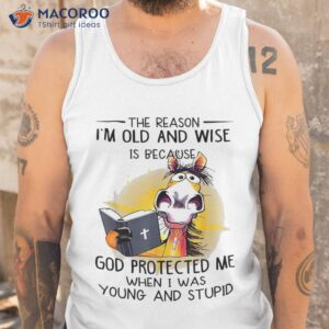 horse the reason i m old and wise is god protected me shirt tank top