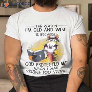 Horse The Reason I’m Old And Wise Is God Protected Me Shirt