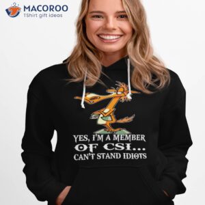 horse yes im a member of csi cant stand idiots shirt hoodie 1