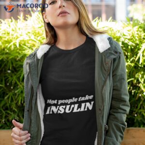 hot girls take insulin shirt tshirt 4