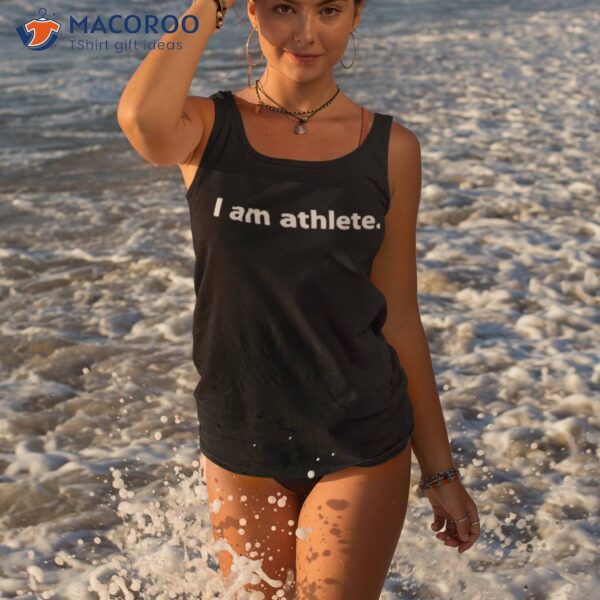 House Of Athlete I Am Athlete Shirt